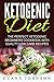 Ketogenic Diet: The Perfect Ketogenic Beginners Cookbook With Quality Low Carb Recipes