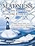 Madness: Heroes Returning from the Front Lines: Baltic Street AEH, Inc.: An Unlikely Story of Respect, Empowerment, and Recovery