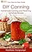 DIY Canning: Homemade Canning and Preserving Tomatoes Recipes, Easy Step-by-Step Guide