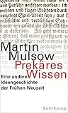 Prekäres Wissen: Eine andere Ideengeschichte der Frühen Neuzeit