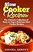 Slow Cooker: The Ultimate Collection of Tasty & Super-Delicious Slow Cooker Recipes