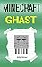 Minecraft: Diary of a Minecraft Ghast (Minecraft Ghasts, Minecraft Ghast Story, Minecraft Nether, Minecraft Witch, Minecraft Healing, Minecraft Potions, Minecraft Diary, Minecraft Diaries)