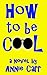 How to Be Cool