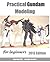 A Practical Gundam Modeling for beginners 2013 Edition by Michael Yu