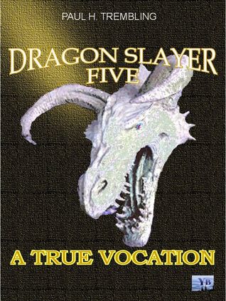 A True Vocation (Dragon Slayer #5).