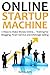 ONLINE STARTUP MACHINE: 3 Ways to Make Money Online… Training for Blogging, Fiverr Service and Arbitrage Selling