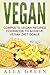 Vegan: Complete Vegan Recipes Cookbook To Achieve Vegan Diet Goals