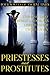 Priestesses and Prostitutes: Four Novels of Ancient Times