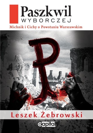 Paszkwil Wyborczej. Michnik i Cichy o Powstaniu Warszawskim