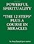 POWERFUL SPIRITUALITY: "THE 12 STEPS" PLUS A COURSE IN MIRACLES