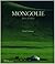 Mongolie : Rêve d'infini
