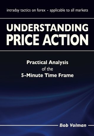 Understanding Price Action: practical analysis of the 5-minute time frame (Paperback)