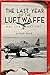 The Last Year of the Luftwa...