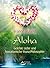 Aloha- Gelebte Liebe und hawaiianische Huna-Philosophie (German Edition)