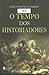 O tempo dos historiadores