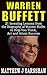 WARREN BUFFETT: Investing Lessons from the Biography of Warren Buffett to Help You Think, Act and Attain Success like Him in Your Business