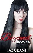 Beyond: Book 3: Dark Action Romance Paranormal Thriller (Adventure Demon Humor International Interracial Mystery Short Stories)