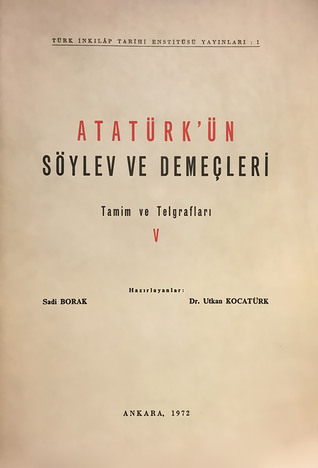 Atatürk'ün Söylev ve Demeçleri V - Tamim ve Telgrafları