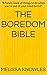 The boredom bible: "A handy book of things to do when you're out of your mind bored"