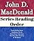 John D. MacDonald: Series Reading Order: The Deep Blue Good-by, Travis McGee Books, Standalnone Novels, Short Story Collections by John D. MacDonald