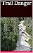 Trail Danger by Anne Perkins