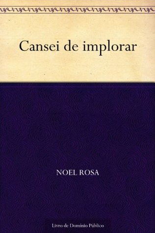 Cansei de implorar (Portuguese Edition)