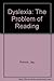 Dyslexia: The Problem of Re...