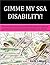 GIMME MY SSA DISABILITY!: The step-by-step disability guide to help you get the Social Security Disability benefits you deserve