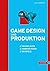 Game Design und Produktion: Grundlagen, Anwendungen und Beispiele (German Edition)