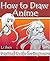 How to Draw Anime: Practical Guide for Beginners (Anime Drawing by Li Shen Book 1)