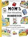 Mom's Fun-Schooling Handbook: Flip to Fun-Schooling - An Idea Book & Coloring Journal for Homeschooling Moms