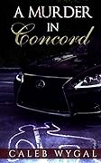A Murder In Concord: A Lucas Caine Mystery