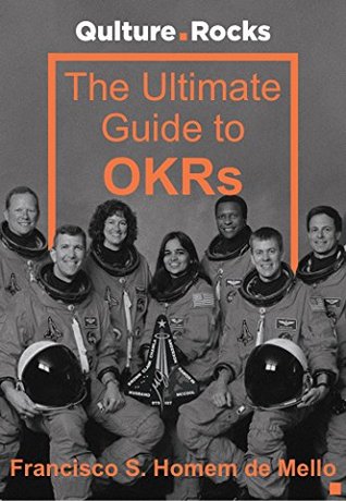 OKRs, From Mission to Metrics: How Objectives and Key Results Can Help Your Company Achieve Great Things (Kindle Edition)