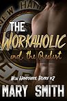 The Workaholic and the Realist by Mary Smith The Workaholic and the Realist by Mary Smith