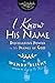 I Know His Name: Discovering Power in the Names of God (InScribed Collection)
