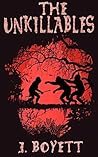 The Unkillables by J. Boyett The Unkillables by J. Boyett