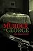 The Murder of George
