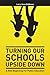 Turning Our Schools Upside Down by Larry DeWeese