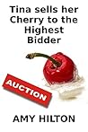 Tina Sells her Cherry to the Highest Bidder: Virgin, first time sex, auctioned for sale. Sex slave. Anal. Alpha male. Lost innocence. Coming of age. College coed. Erotica for women and men. Tina Sells her Cherry to the Highest Bidder: Virgin, first time sex, auctioned for sale. Sex slave. Anal. Alpha male. Lost innocence. Coming of age. College coed. Erotica for women and men.