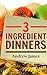 Cooking For Beginners: 49 Easy 3-Ingredient Dinners That Don’t Suck