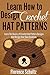 Crochet: Learn How to Design Crochet Hat Patterns: Learn The Basics of Crochet Hat Pattern Designs Design Your Own Creations