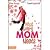 What Every Mom Needs