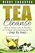 Tea Cleanse for Weight Loss: Detox Your Body, Kickstart Your Metabolism and Lose 14 Pounds in 14 Days Using Nothing But Tea - Step-By-Step Plan with Recipes ... Detox, Fat Loss, Weight Loss, Green Tea)