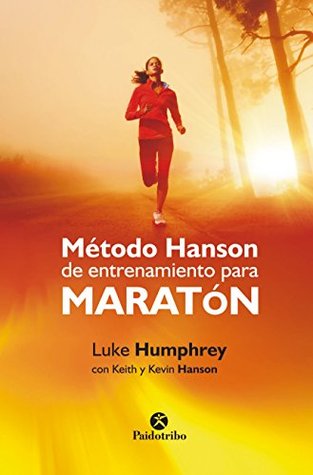Método Hanson de entrenamiento para maratón (Running) (Spanish Edition)