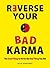 Reverse Your Bad Karma by Elle Doright