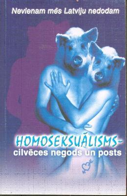 Homoseksuālisms - cilvēces negods un posts