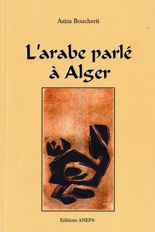 L'arabe parlé à Alger: Aspects sociolinguistiques et énonciatifs