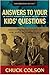 Answers To Your Kids' Quest...