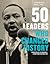 50 Leaders Who Changed History by Charles Phillips
