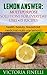 Lemon: Lemon Answer: Multipurpose Lemon Solutions for Everyday Uses +35 Recipes